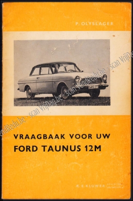 Afbeeldingen van Vraagbaak voor uw Ford Taunus 12m. Een complete handleiding voor de Taunus 12 M P4 vanaf 1963