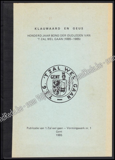 Afbeeldingen van Klauwaard en Geus. Honderd jaar Bond der Oudleden van 't Zal Wel Gaan (1885-1985)