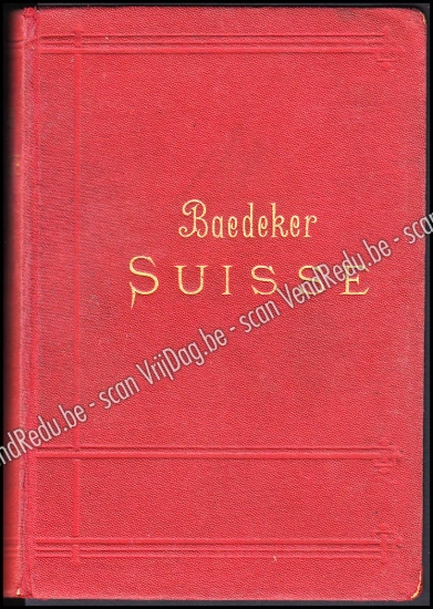 Afbeeldingen van Baedeker: La Suisse Et Les Parties Limitrophes De La Savoie Et De L'italie Manuel Du Voyageur Par Karl Bædeker