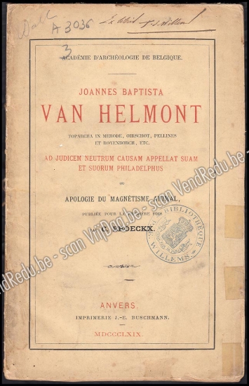 Afbeeldingen van Joannes Baptista Van Helmont Toparcha in Merode, Oirschot, Pellines et Royenborch, etc. Ad judicem neutrum causam appellat suam et suorum philadelphus ou Apologie du magnetisme animal