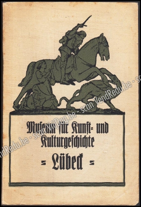 Afbeeldingen van Führer durch das Museum für Kunst- und Kulturgeschichte zu Lübeck