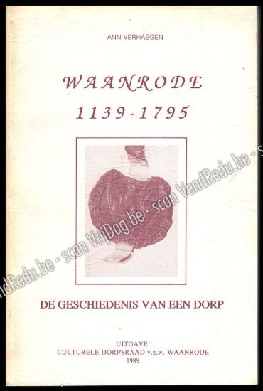 Afbeeldingen van Waanrode 1139 - 1795: De geschiedenis van het dorp & Waanrodese Plaatsnamen