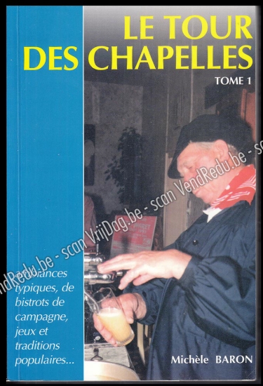 Afbeeldingen van Le tour des chapelles (Tome 1) : ambiances typiques de bistrots de campagne, jeux et traditions populaires... [ÉDITION ORIGINALE SIGNÉE + LETTRE]